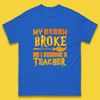 My Broom Broke So I Become A Teacher Halloween Teacher Costume Teacher Appreciation Gift Mens Tee Top