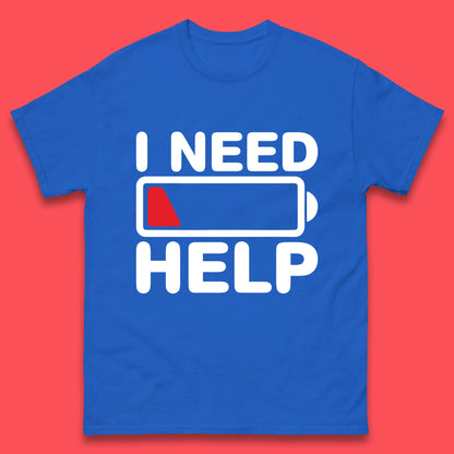 I Need Help Low Energy No Battery Always Tired Low Battery Mens Tee Top