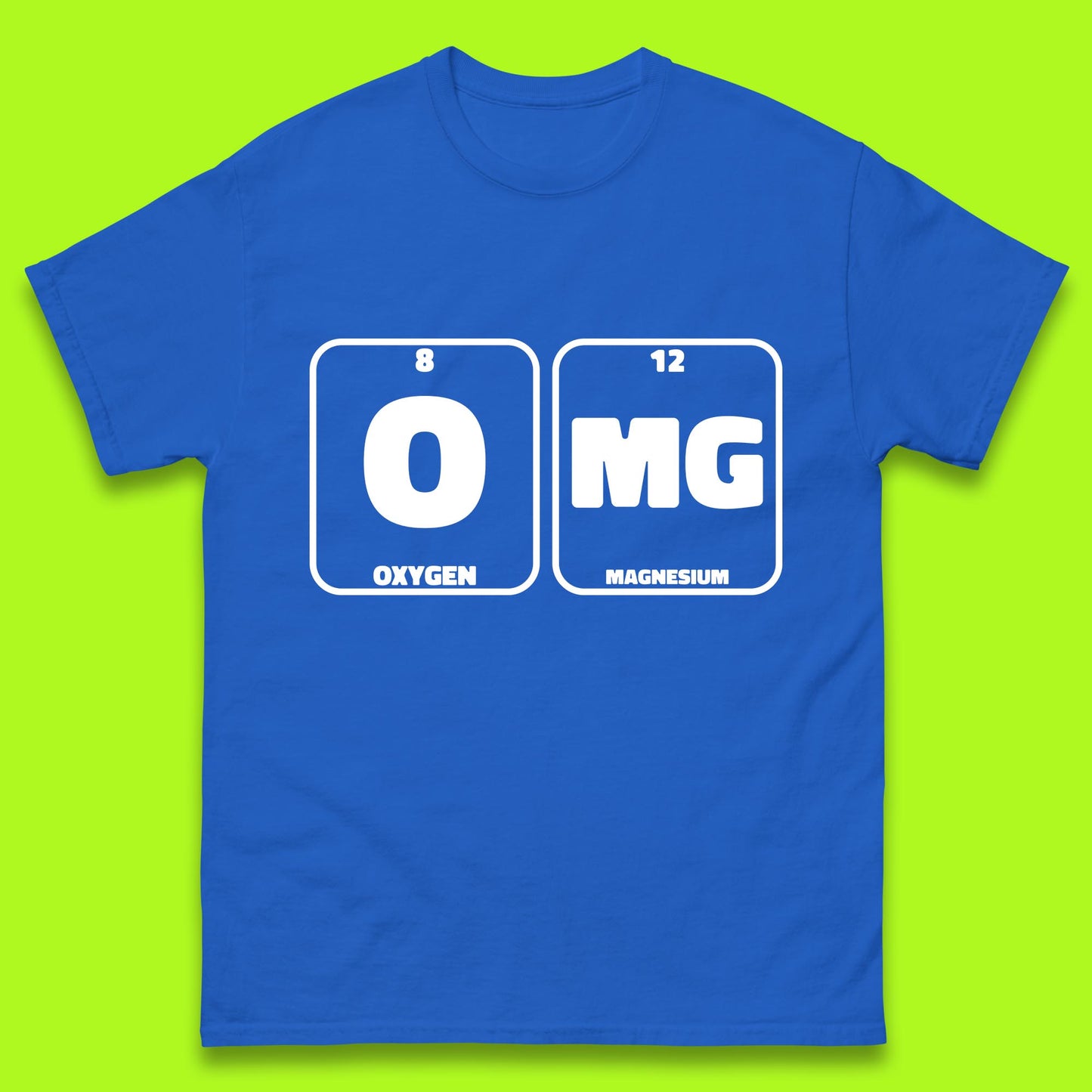 Oxygen And Magnesium OMG Periodic Table OMG Chemistry Funny Science Mens Tee Top