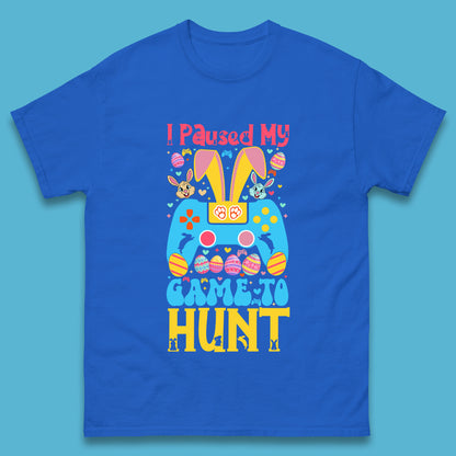 I Paused My Game To Hunt Mens T-Shirt
