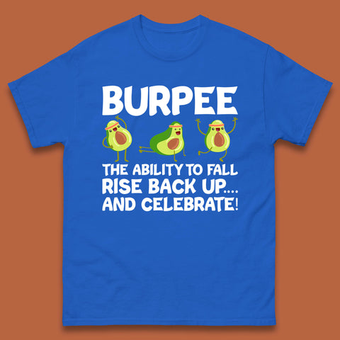Burpee Avocado Fitness Enthusiasts Burpee The Ability To Fall Rise Back Up And Celebrate Mens Tee Top