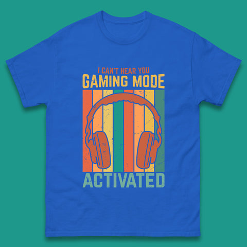 I Can't Hear You Gaming Mode Activated Funny Gaming Video Game Gamer Game Headset Mens Tee Top