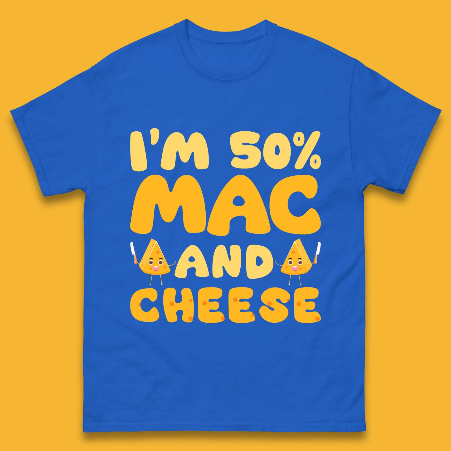 I'm 50% Mac & Cheese Funny Macaroni And Cheese Lover Foodie Food Lover Mens Tee Top