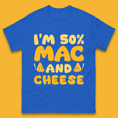 I'm 50% Mac & Cheese Funny Macaroni And Cheese Lover Foodie Food Lover Mens Tee Top