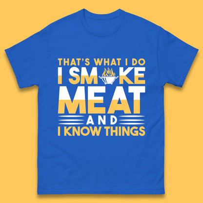 That's What I Do I Smoke Meat And I Know Things Funny BBQ Chef Grill Master Mens Tee Top