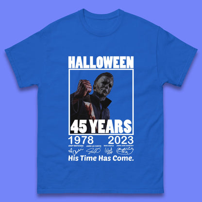 Michael Myers Fictional Character Signatures Halloween 45 Years 1978-2023 His Time Has Come Scary Movie  Mens Tee Top