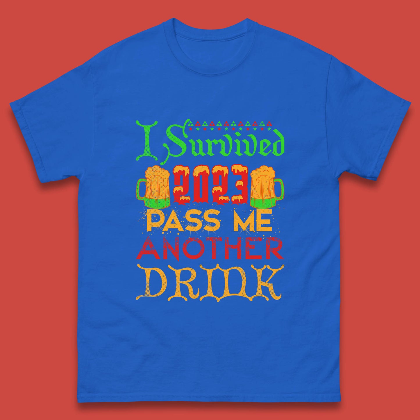 I Survived 2023 Pass Me Another Drink Christmas Beer Drinking Lover Xmas Mens Tee Top