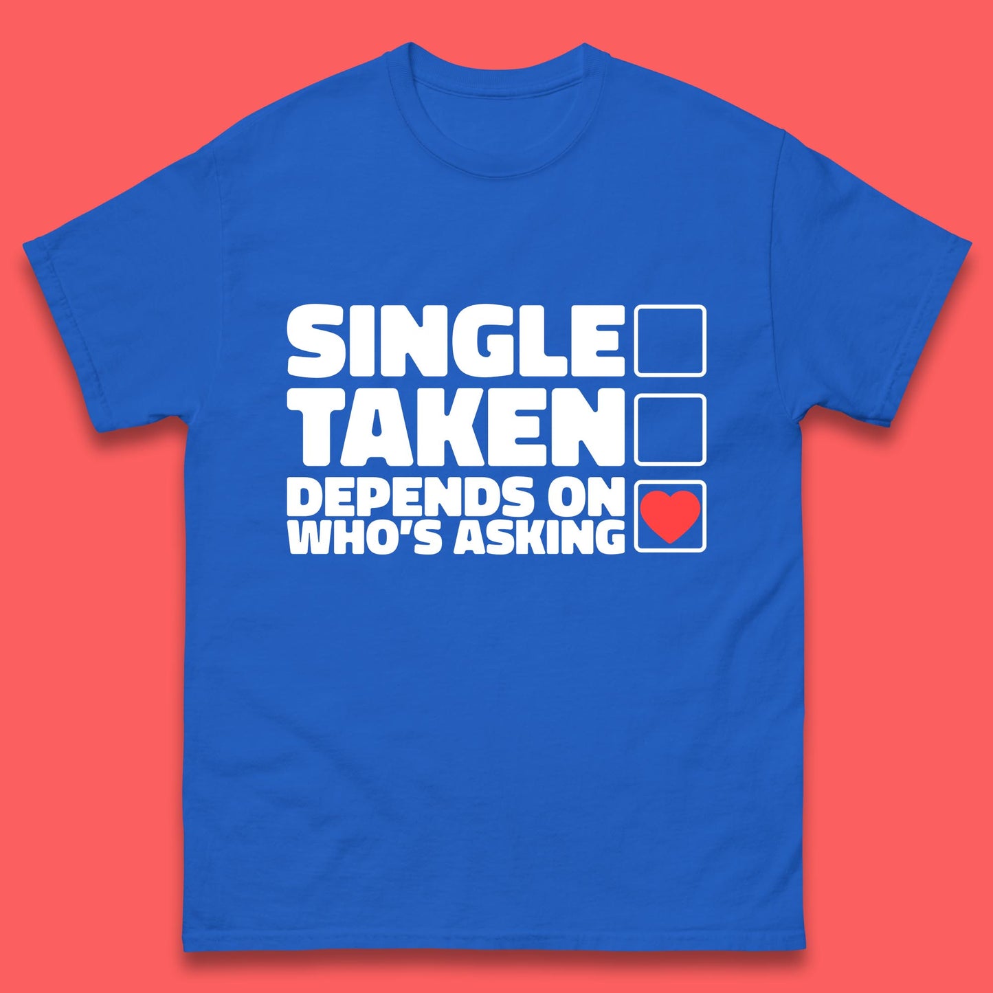 Single Taken Depends On Who's Asking Checklist Funny Single Joke Mens Tee Top
