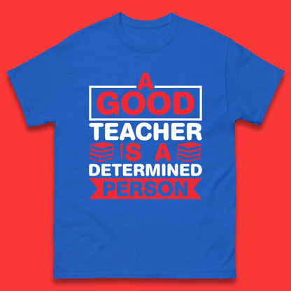 Happy Teachers Day A Good Teacher Is A Determined Person Quotes By Gilbert Highet Mens Tee Top