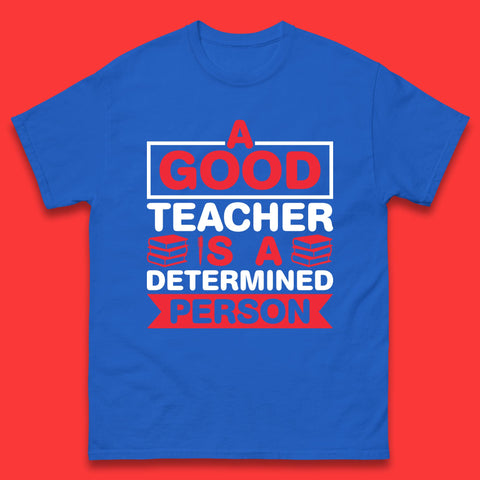 Happy Teachers Day A Good Teacher Is A Determined Person Quotes By Gilbert Highet Mens Tee Top