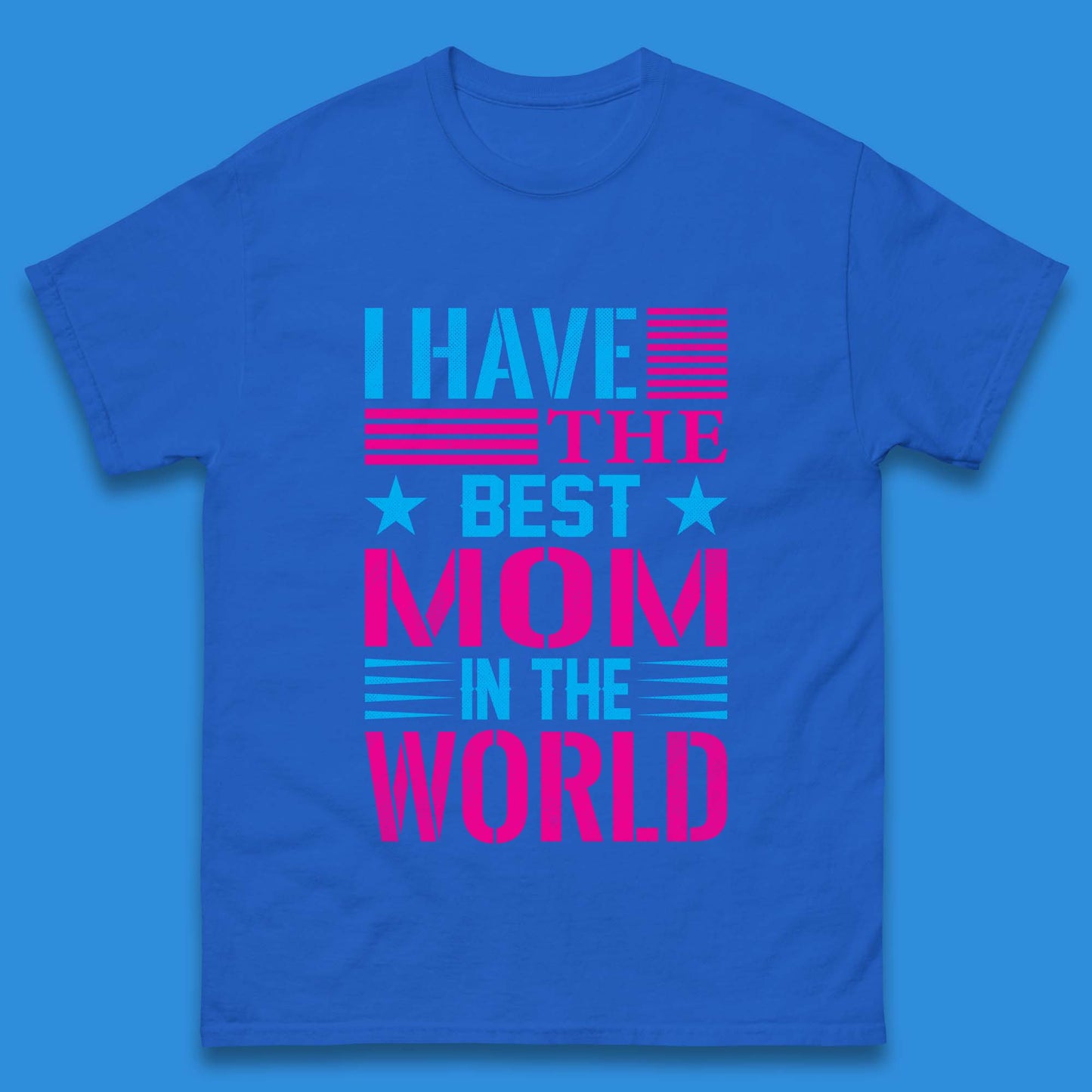 I Have The Best Mom Mens T-Shirt