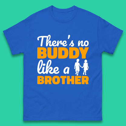 There's No Buddy Like A Brother Funny Siblings Novelty Best Buddy Brother Quote Mens Tee Top
