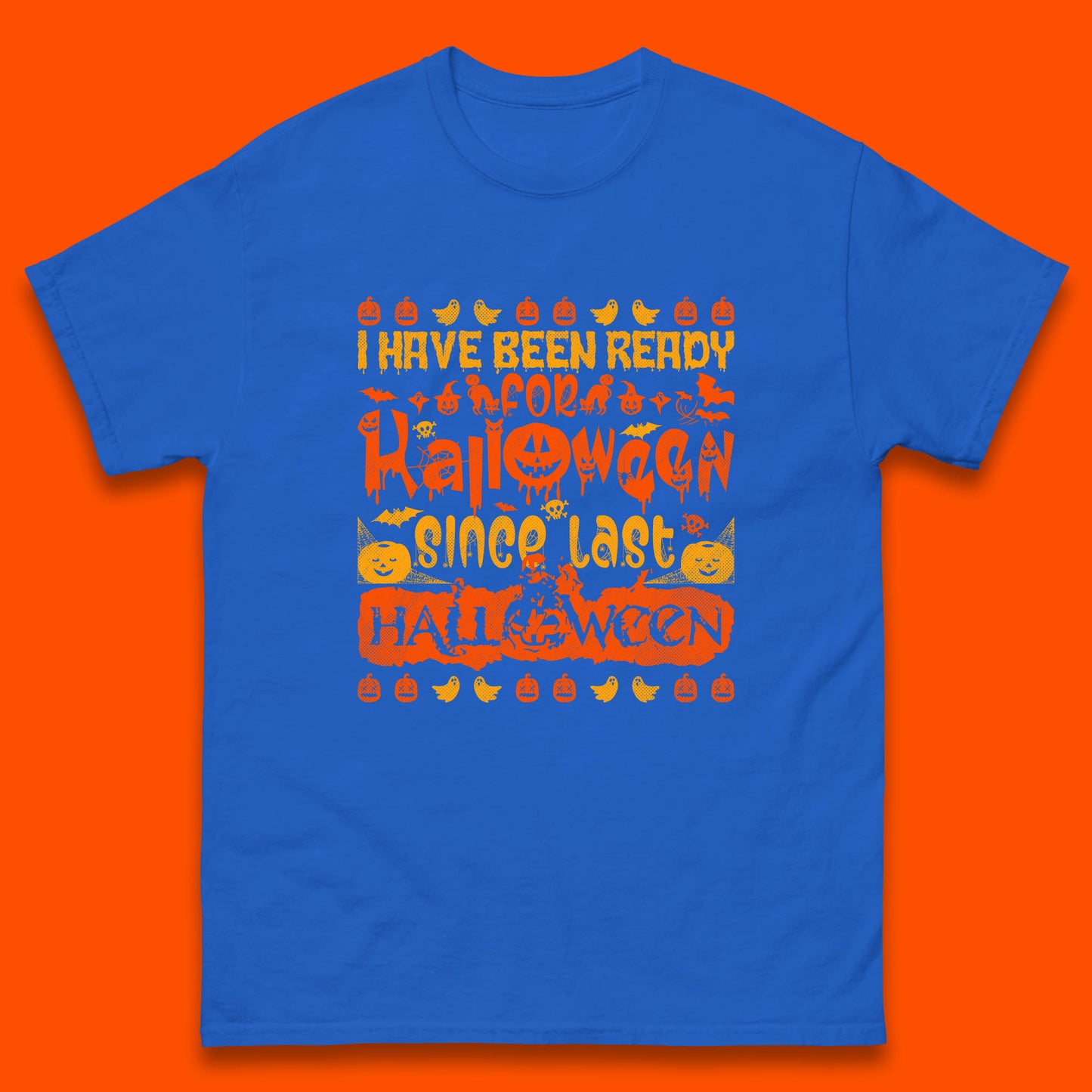 I Have Been Ready For Halloween Since Last Halloween Scary Spooky Pumpkin Mens Tee Top