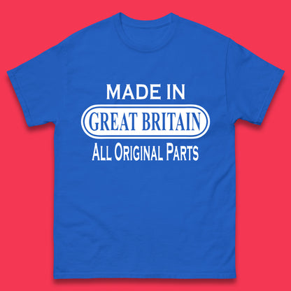 Made In Great Britain All Original Parts Vintage Retro Birthday British Born United Kingdom Country In Europe Mens Tee Top