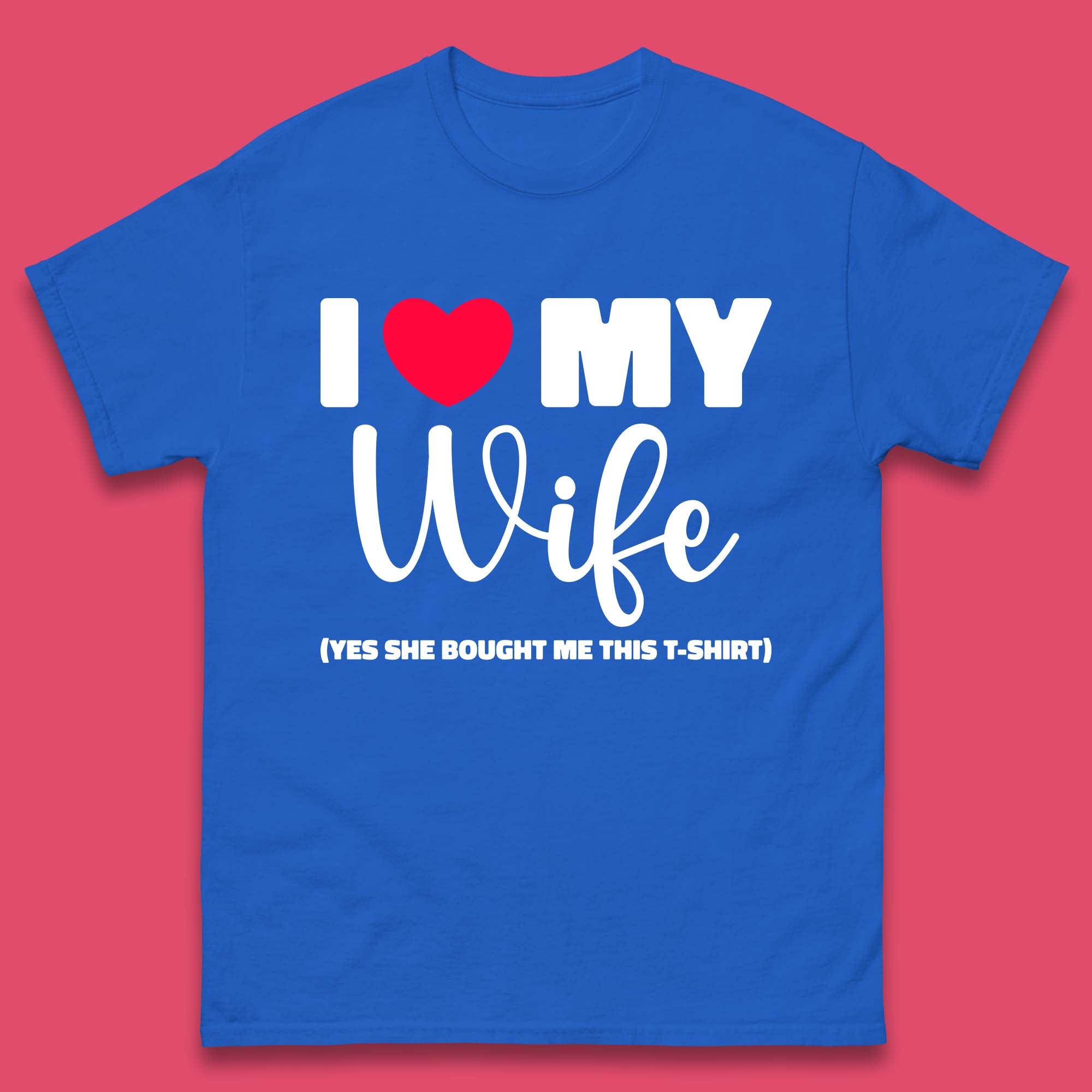 I Think I Love my Wife T Shirt