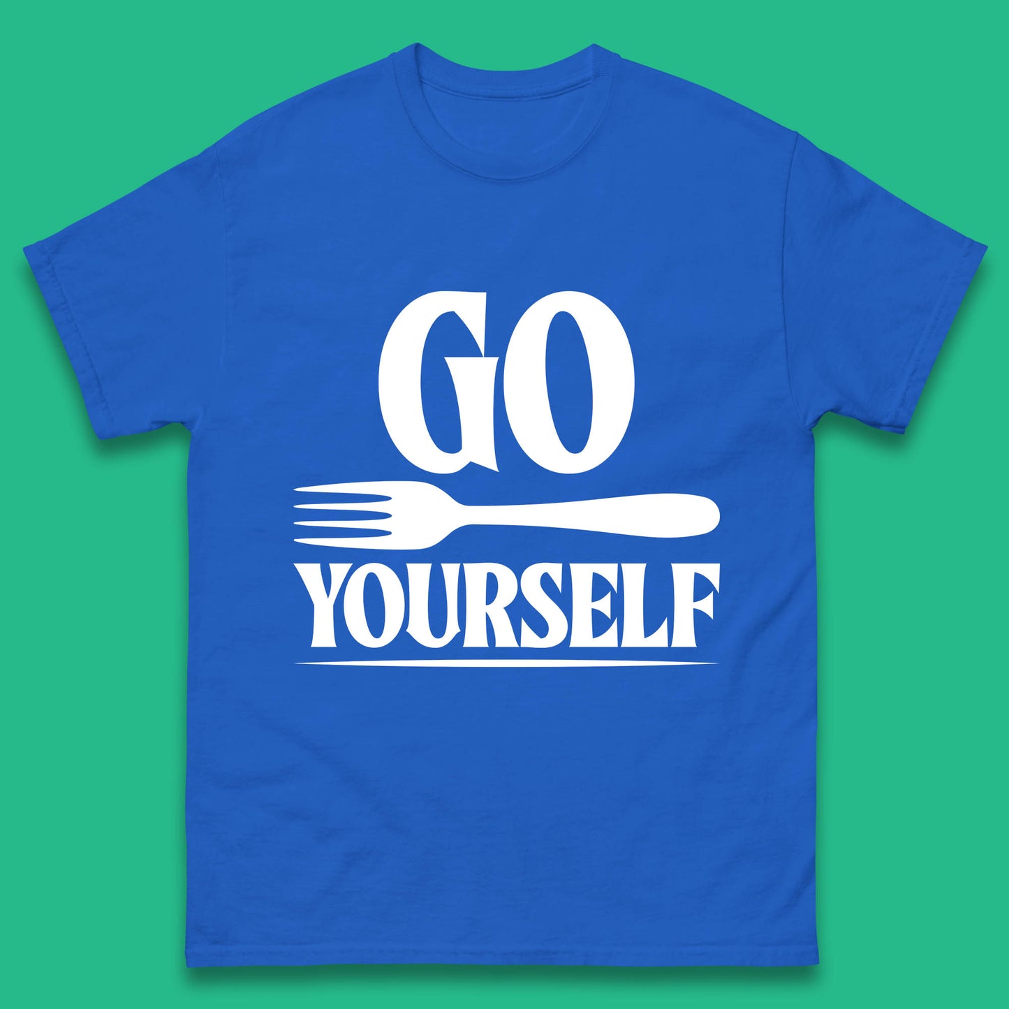 Go Fork Yourself Go Fuck Yourself Funny Sarcastic Offensive Fork Joke Mens Tee Top