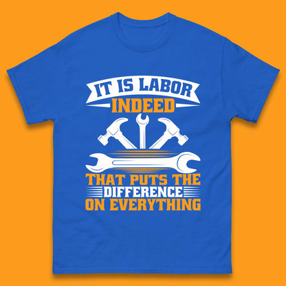 It Is Labor Indeed Mens T-Shirt