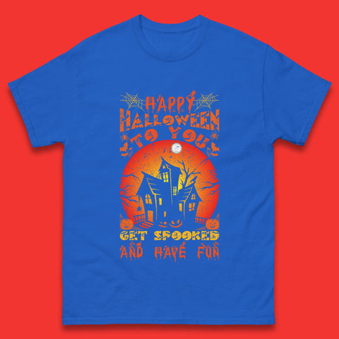 Happy Halloween To You Get Spooked And Have Fun Halloween Horror Hunted House Mens Tee Top