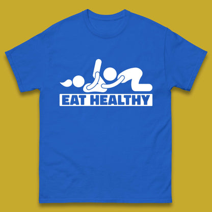 Eat Healthy Funny Vulgar Adult Humor Valentines Day Mens Tee Top