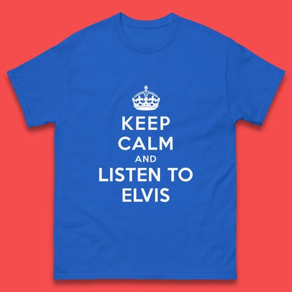 Keep Calm And Listen To Elvis American Singer Elvis Presley King Of Rock Mens Tee Top