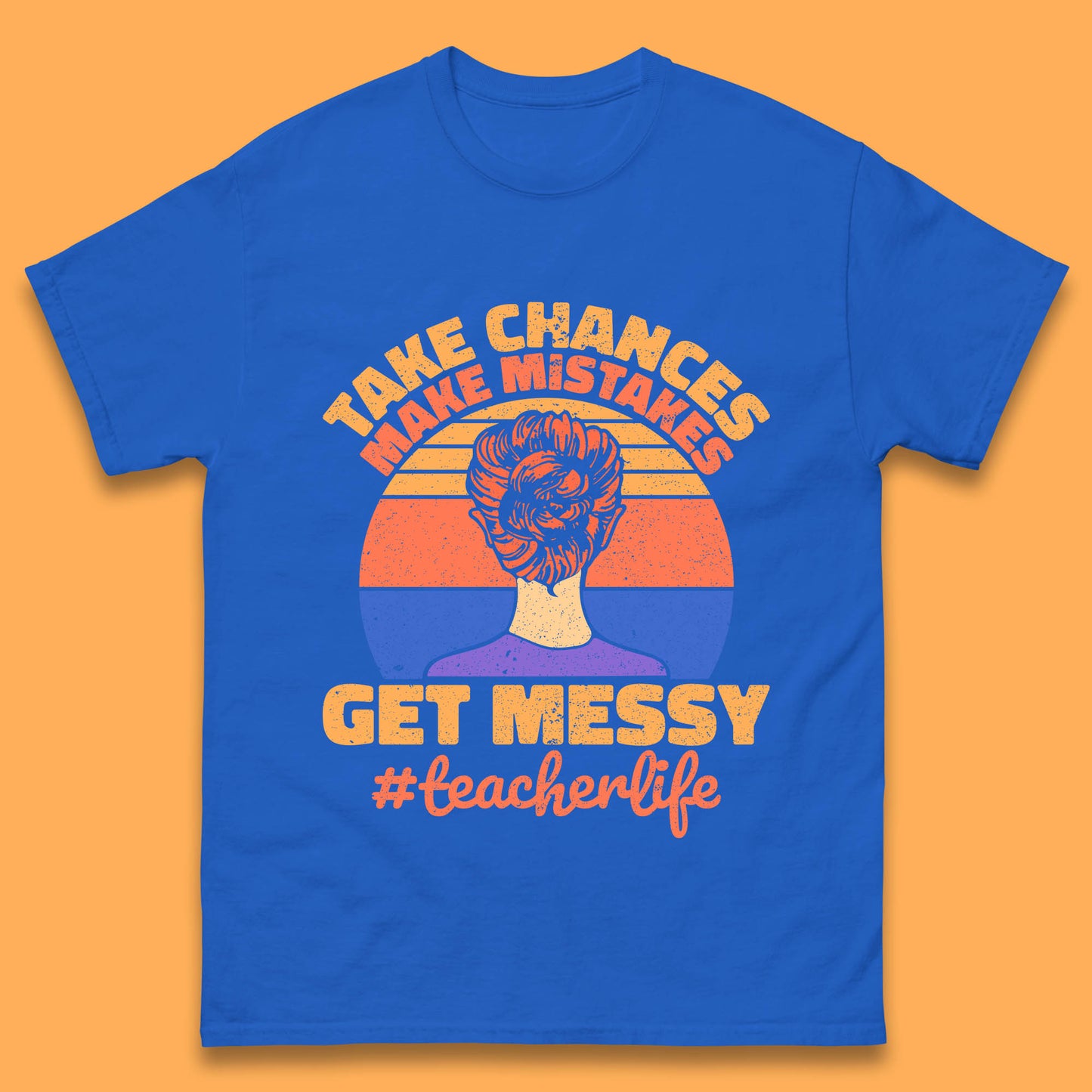 Take Chances Make Mistakes Get Messy Teacher Life Teacher Appreciation Mens Tee Top