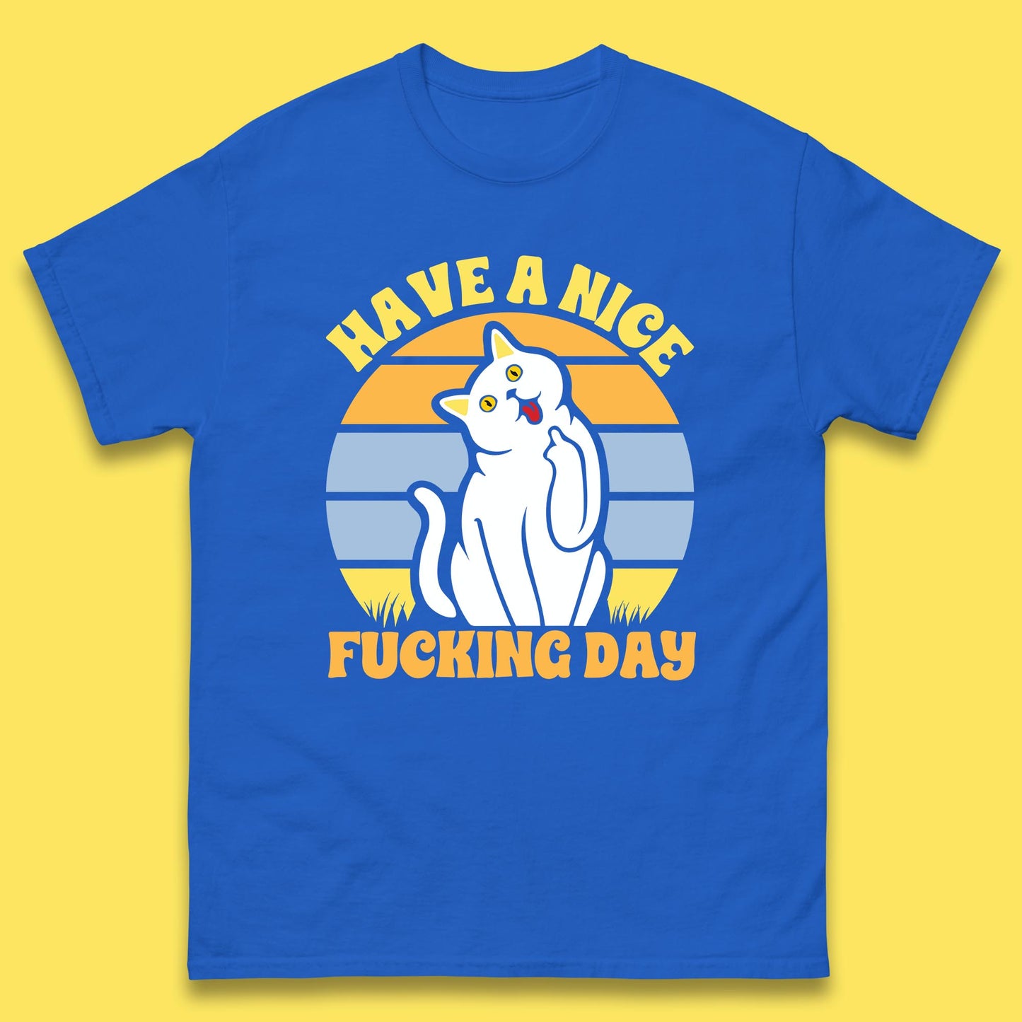 Have A Nice Fucking Day Cat Kitten Middle Finger Sarcastic Raunchy Humor Mens Tee Top
