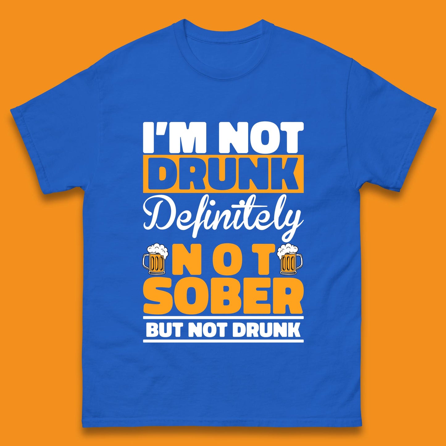 I'm Not Drunk Definitely Not Sober But Not Drunk Funny Saying Sarcastic Drinking Humor Drunk Novelty Mens Tee Top