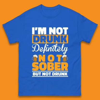I'm Not Drunk Definitely Not Sober But Not Drunk Funny Saying Sarcastic Drinking Humor Drunk Novelty Mens Tee Top