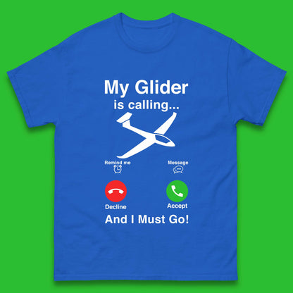 My Glider is Calling And I Must Go Mens T-Shirt