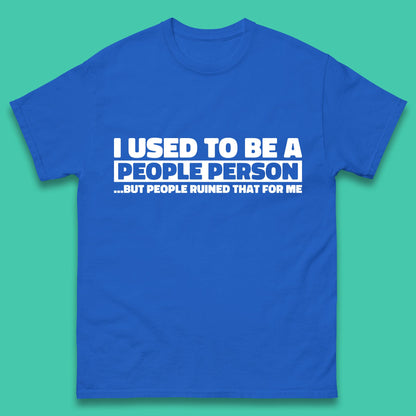 I Used To Be A People Person Humor Hilarious Funny Sayings Mens Tee Top