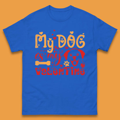 My Dog Is My Valentine Mens T-Shirt
