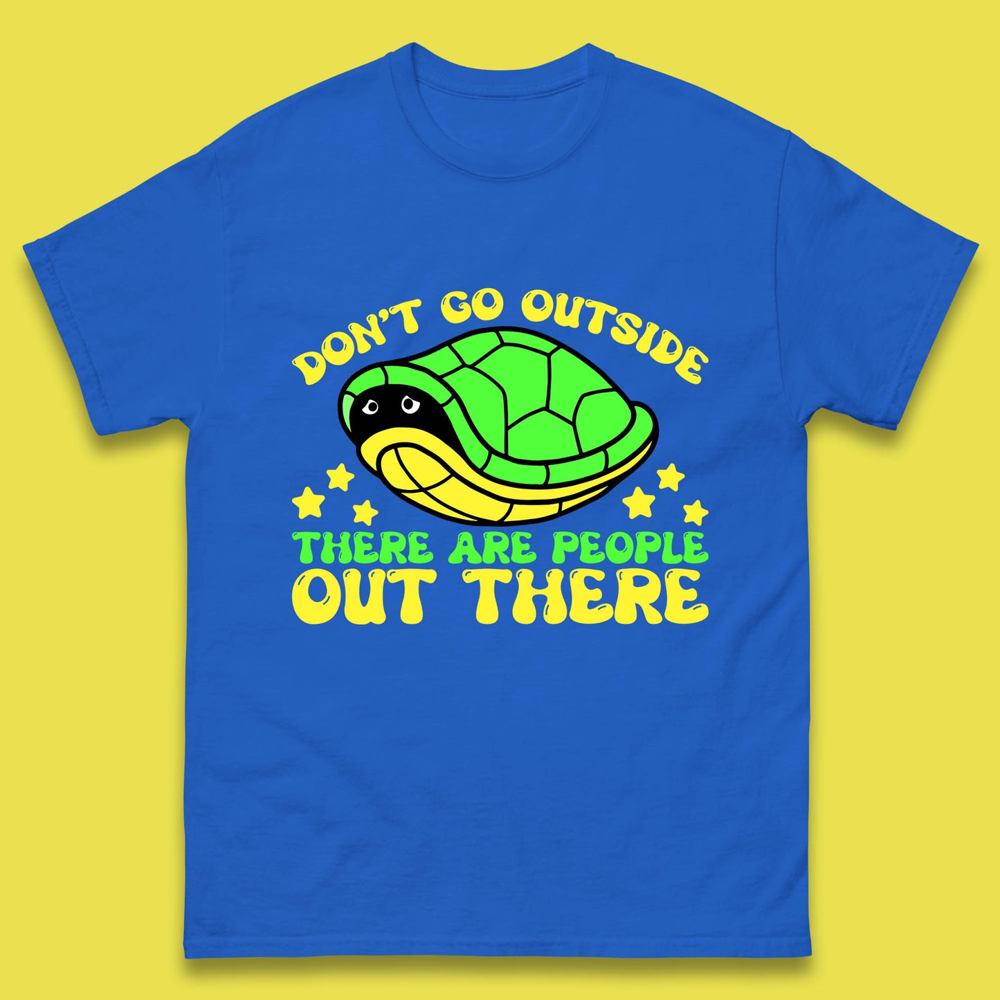 Don't Go Outside There Are People Out There Funny Turtle Mens Tee Top
