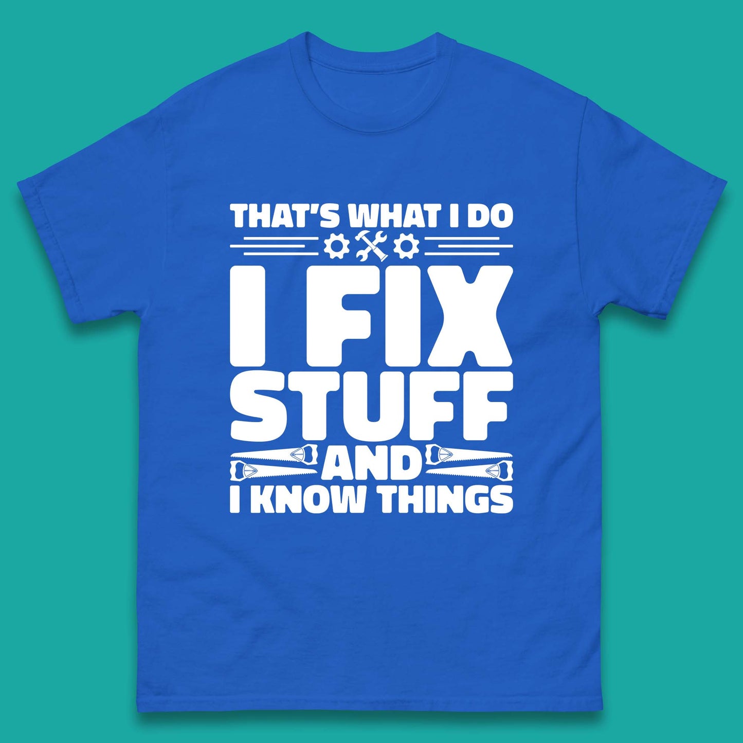 That's What I Do I Fix Stuff And I Know Things Funny Handyman Gift Mens Tee Top