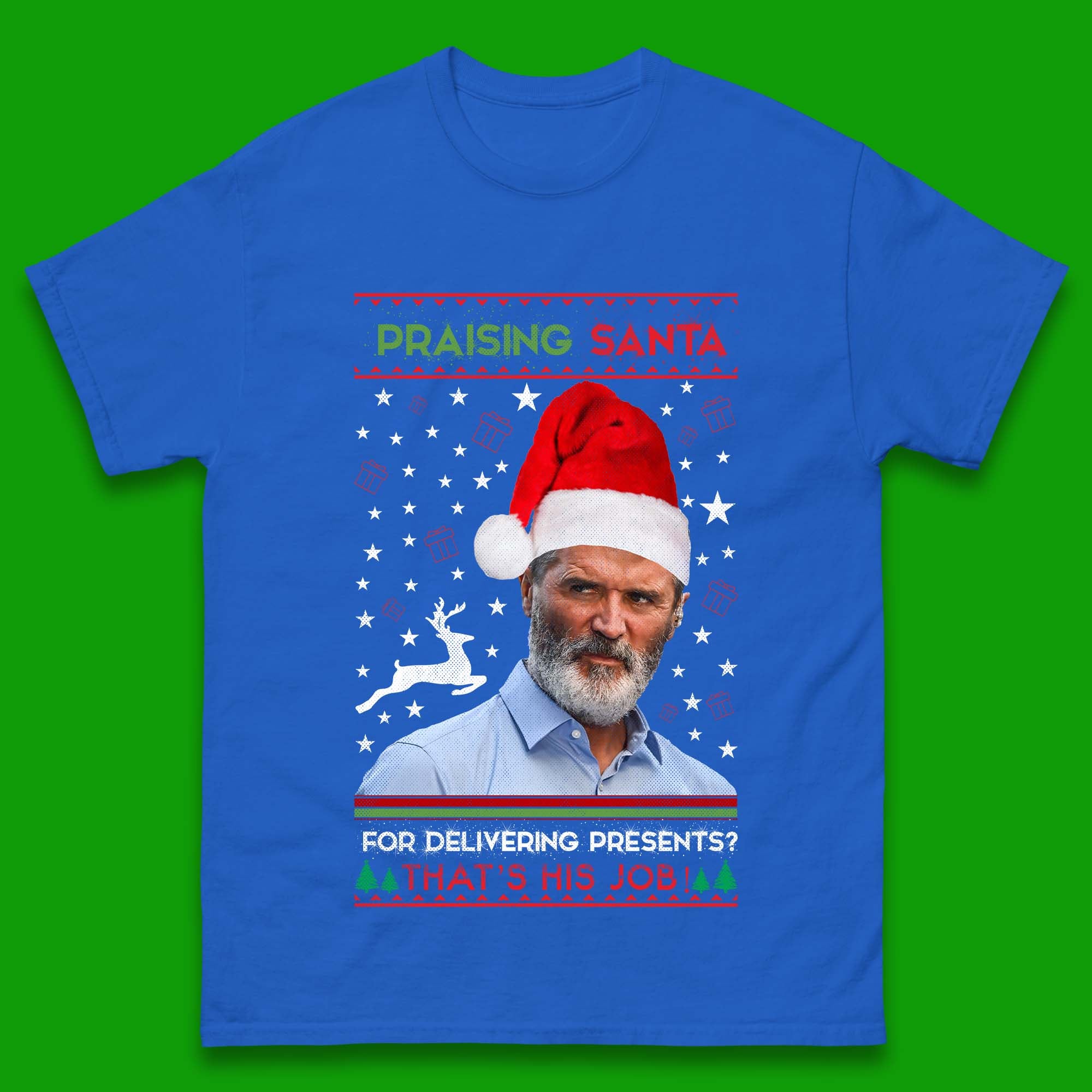 Roy Keane Praising Santa For Delivering Presents? That's His Job! Mens T-Shirt
