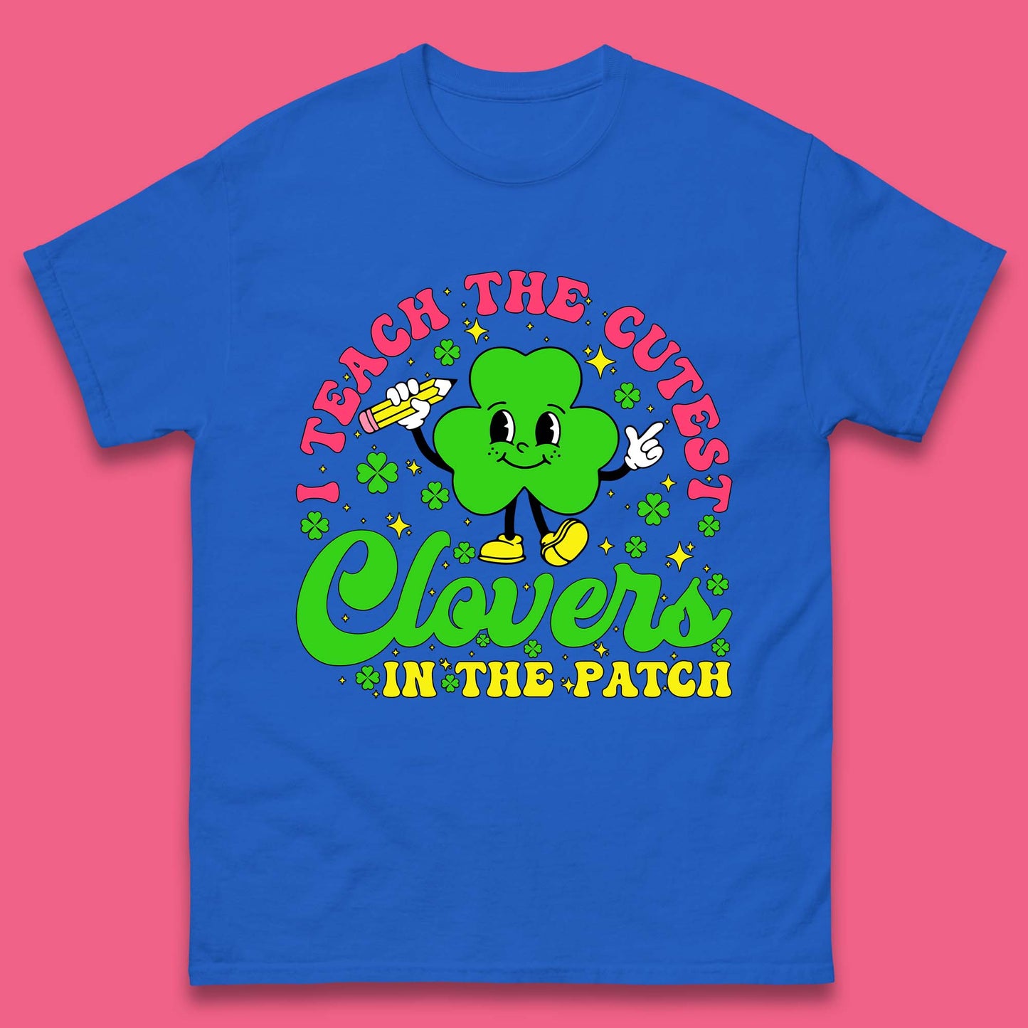 I Teach The Cutest Clovers In The Patch Mens T-Shirt