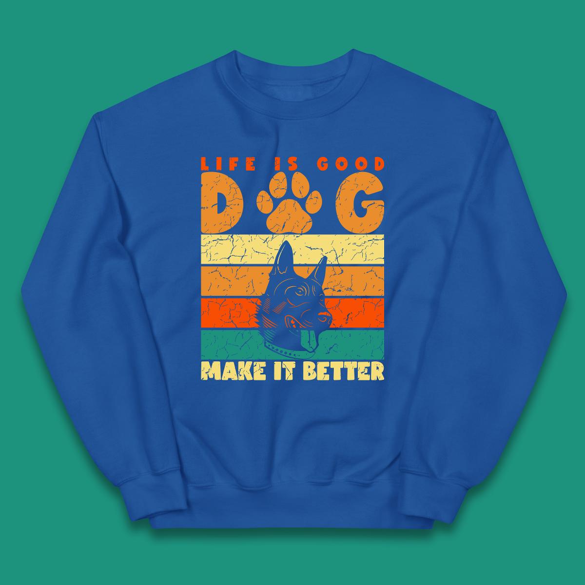 Life Is Good Dog Make It Better Vintage Retro Dog Lover Dog Owner Life Dog Quote Kids Jumper