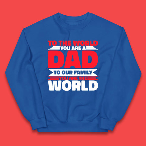 To The World You Are A Dad Kids Jumper