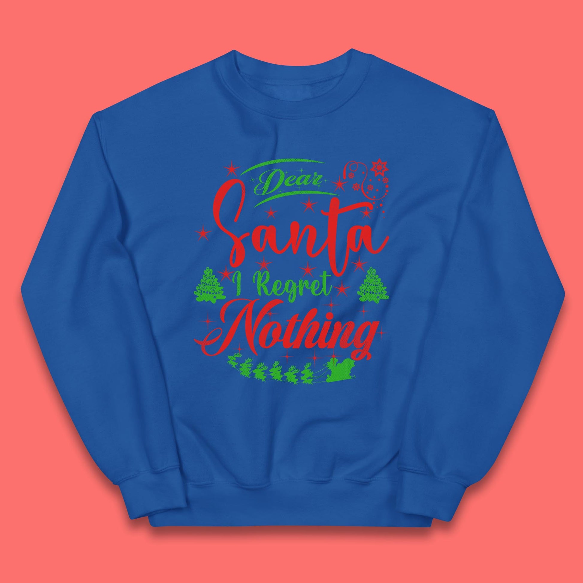 dear santa i regret nothing sweatshirt