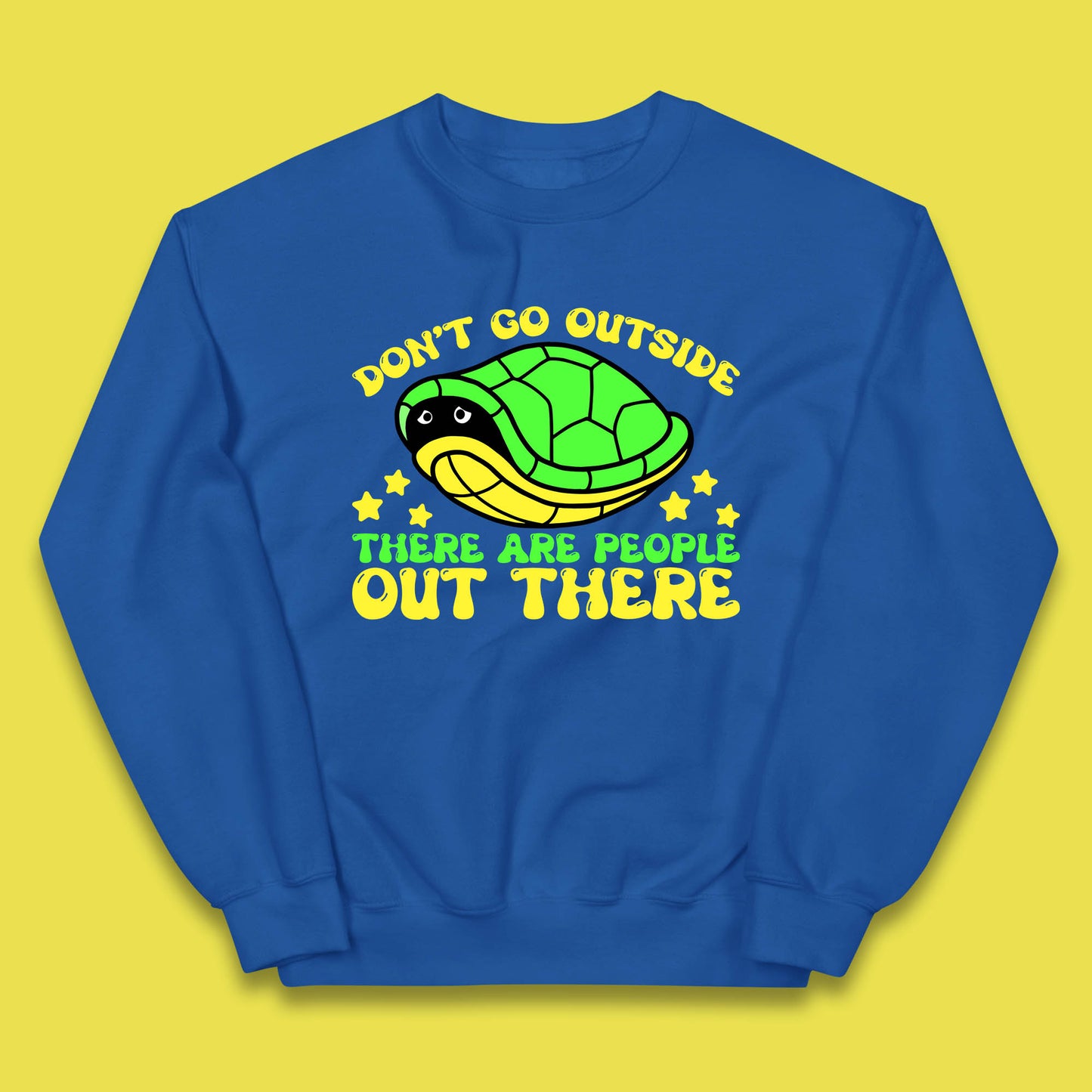 Don't Go Outside There Are People Out There Funny Turtle Kids Jumper