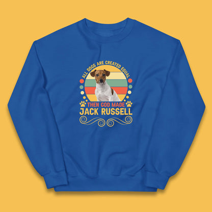All Dogs Are Created Equal Then God Made Jack Russell Dog Lovers Kids Jumper