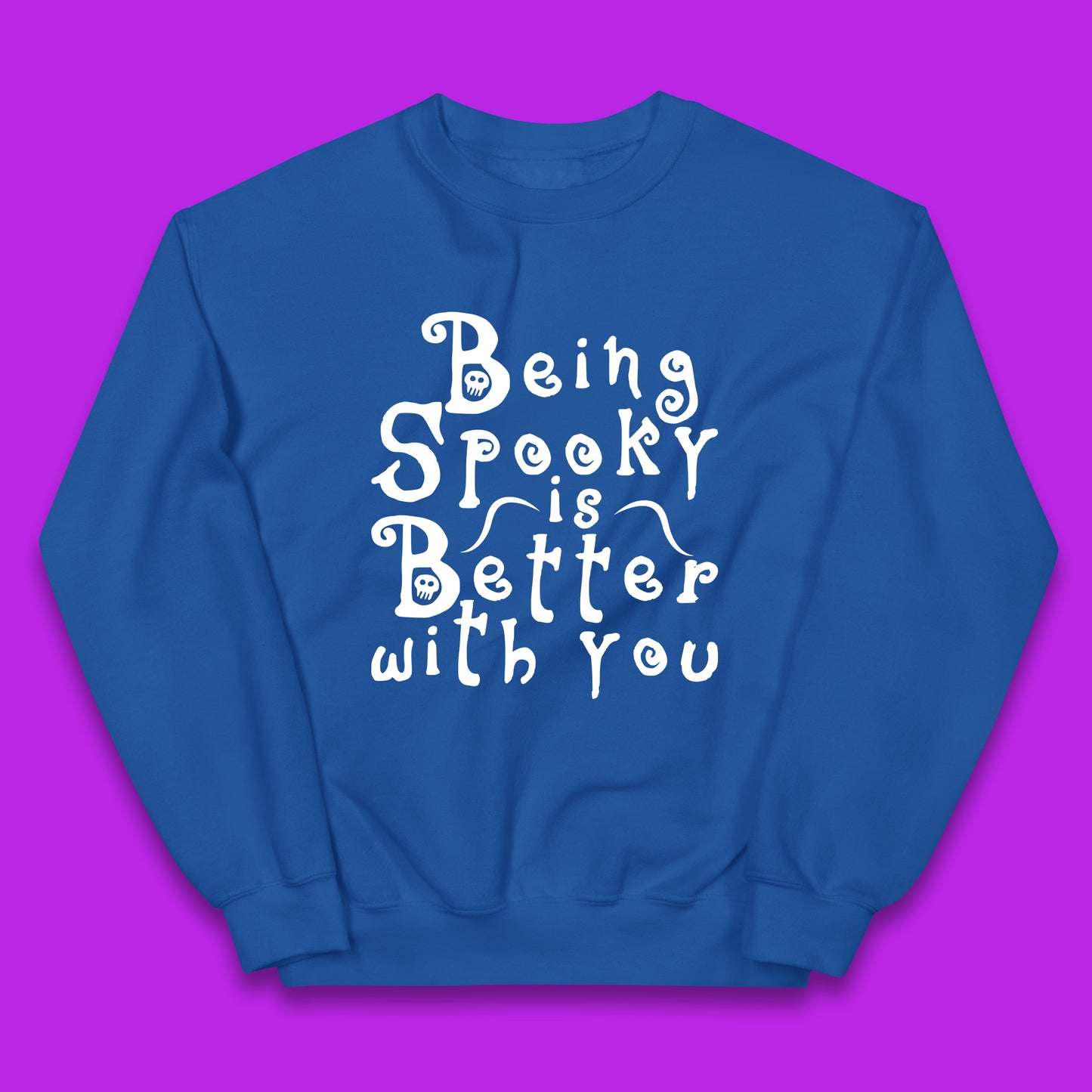 Being Spooky Is Better With You Halloween Saying Horror Spooky Season Kids Jumper