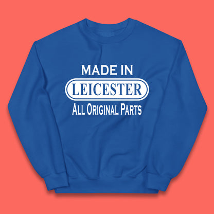 Made In Leicester All Original Parts Vintage Retro Birthday City in East Midlands, England Gift Kids Jumper