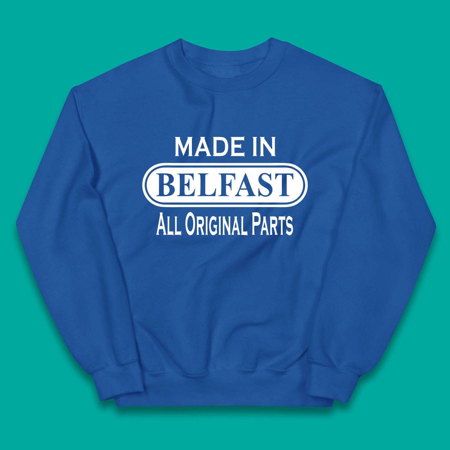 Made In Belfast All Original Parts Vintage Retro Birthday Capital And Largest City Of Northern Ireland Kids Jumper