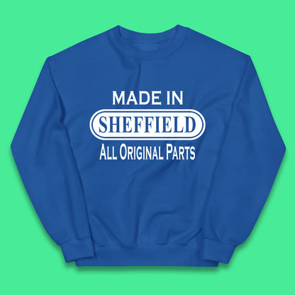 Made In Sheffield All Original Parts Vintage Retro Birthday City in South Yorkshire, England Gift Kids Jumper