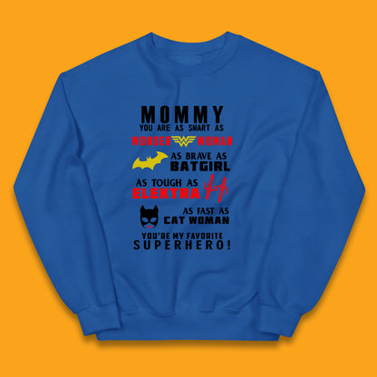 Mommy You Are Smart As Wonder Woman As Brave As Bat Girl As Tough As Elektra As Fast As Cat Woman You're My Favorite Superhero Kids Jumper
