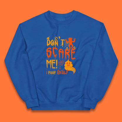 Don't Scare Me I Poop Easily Funny Halloween Spooky Horror Scared Boo Ghost Kids Jumper