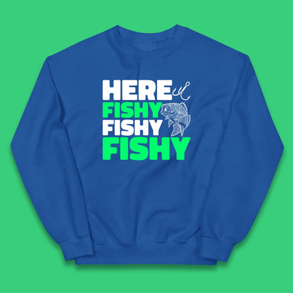 Here Fishy Fishy Fishy  Funny Fishing Fish Lover Fisherman Fishing Quote Kids Jumper