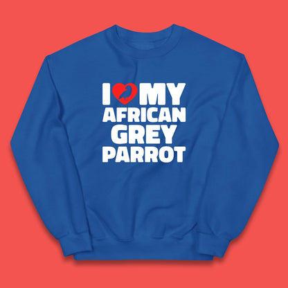 I Love My African Grey Parrot Pet Bird Lovers Parrot Lovers Kids Jumper