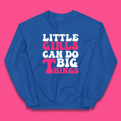 Little Girl Can Do Big Things Inspirational Motivational Kids Jumper