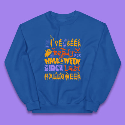 I've Been Ready For Halloween Since Last Halloween Pumpkin Spice Spooky Vibes Kids Jumper